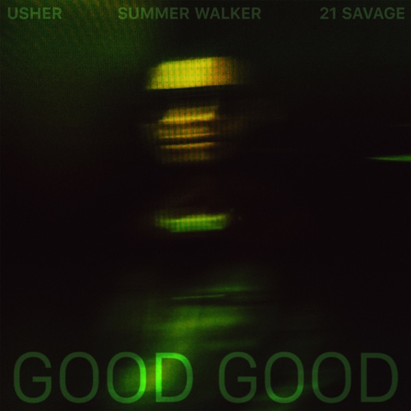 Album art for Good Good by Usher-Summer Walker-21 Savage