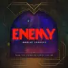 Enemy (From the series "Arcane League of Legends") song lyrics