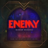 Enemy (From the series "Arcane League of Legends") by Imagine Dragons