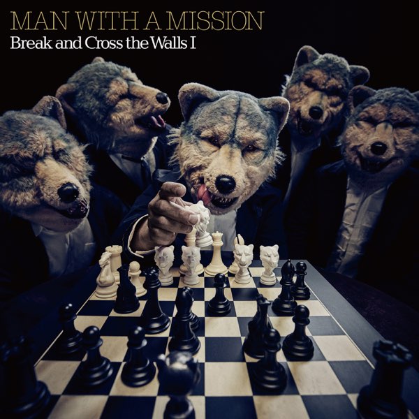 Break And Cross The Walls I By Man With A Mission On Apple Music