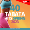 40 Tabata Hits Spring 2023 Workout Session (20 Sec. Work and 10 Sec. Rest Cycles With Vocal Cues / High Intensity Interval Training Compilation for Fitness & Workout - 128 Bpm) - Various Artists