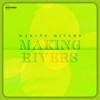 Making Rivers - Single