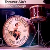 Forever Ain't Long Enough - Single