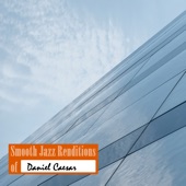Smooth Jazz Renditions of Daniel Caesar (Instrumental) artwork