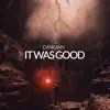 Stream & download It Was Good - Single