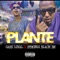 PLANTE (feat. Gary Loyal & Luis Caracter) - Strongg Black Bk lyrics