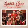 Santa Claus Is Comin' to Town (feat. Chris Ruediger, Sammy Arriaga & Thomas Mac) - Single album lyrics, reviews, download