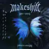 Makeshift (feat. gothurted) - Single album lyrics, reviews, download