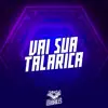 Vai Sua Talarica - Single album lyrics, reviews, download