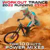 Workout Trance 2022 Running Cycle (Top 100 Hits Power Mixes) [DJ Mix] album lyrics, reviews, download