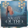 Não Há Outro - Single