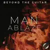 Man Ablaze - Single album lyrics, reviews, download