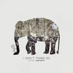 I Don't Think So - Single by Ben Phipps album reviews, ratings, credits