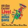 On the Corner Live! The Music of Miles Davis (Feat. Jeff Coffin, Victor Wooten, Chester Thompson, Chris Walters & James DaSilva) album lyrics, reviews, download