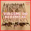 Stream & download Viagem Do Berimbau