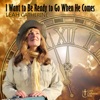 I Want to Be Ready to Go When He Comes - Single