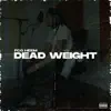 Dead Weight - Single album lyrics, reviews, download