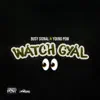 Watch Gyal - Single album lyrics, reviews, download
