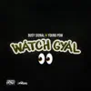 Stream & download Watch Gyal - Single