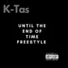 Until the End of Time Freestyle - Single album lyrics, reviews, download