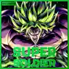 Super Soldier (Broly Rap) (feat. Fr0sted & Pure chAos Music) song lyrics