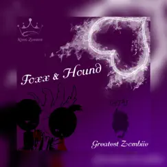 Foxx & Hound - Single by Chibi The Greatest Zombiie album reviews, ratings, credits
