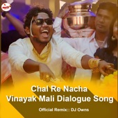 Chal Re Nacha Vinayak Mali Dialogue Song (feat. Owns Music) artwork