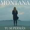 Montana. - Tu supermán
