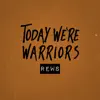 Today We're Warriors - EP album lyrics, reviews, download