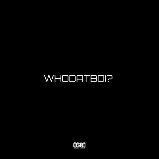 WHODATBOI? - Single by FRAT GANG, E-FXCE, Kolmi Jay & Blkthemartian