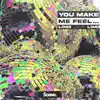 You Make Me Feel... - Single album lyrics, reviews, download