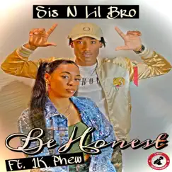 Be Honest (feat. 1K Phew) - Single by Sis N Lil Bro, Tytist & Celena Lena album reviews, ratings, credits