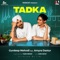 Tadka (feat. Amyra Dastur) - Gurdeep Mehndi lyrics