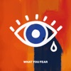 What You Fear - Single