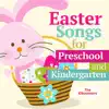 Easter Songs for Preschool and Kindergarten album lyrics, reviews, download