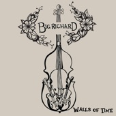 Big Richard - Walls of Time  - NEW