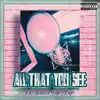 All That You See (feat. Lil Mop Top) - Single album lyrics, reviews, download