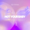Not Your Baby - Single