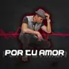 Por Tu Amor - Single album lyrics, reviews, download