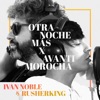 Otra Noche Más x Avanti Morocha by Ivan Noble, Rusherking iTunes Track 1
