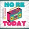 No Be Today (feat. Slowdog) - ENDLESS OG lyrics