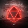 Just Wanna Be Loved (feat. Coldabank) - Single