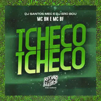 Tcheco Tcheco (feat. Dj Ero Bou) by MC BN, MC BF & DJ Santos MEC song reviws