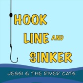 Jessi & the River Cats - Hook Line and Sinker