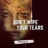 Don't Wipe Your Tears - Single
