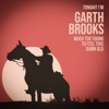 Tonight I'm Garth Brooks - Much Too Young To Feel This Damn Old