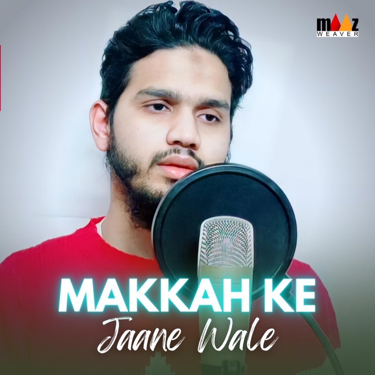 ‎Makkah Ke Jaane Wale - Single By Maaz Weaver On Apple Music