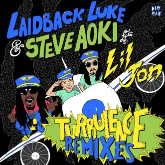 Turbulence (feat. Lil Jon) [Sidney Samson Remix] by Laidback Luke & Steve Aoki song reviws