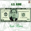 A.S. Kang - Aish Karo