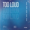 Too Loud - Single